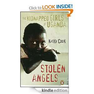Stolen Angels The Kidnapped Girls of Uganda Kathy Cook  