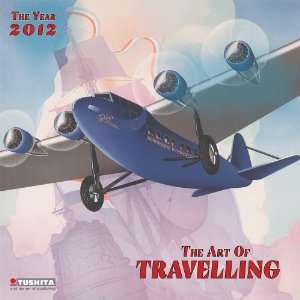  The Art of Travelling 2012 Wall Calendar