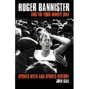  Roger Bannister and the Four Minute Mile Sports Myth and 