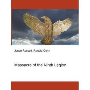  Massacre of the Ninth Legion Ronald Cohn Jesse Russell 