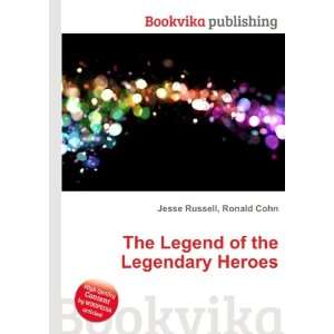  The Legend of the Legendary Heroes Ronald Cohn Jesse 