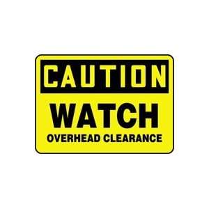  CAUTION WATCH OVERHEAD CLEARANCE 10 x 14 Aluminum Sign 