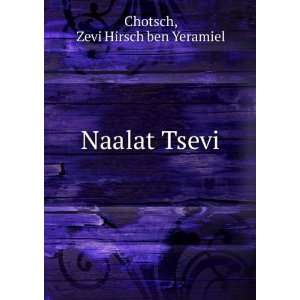  Naalat Tsevi Zevi Hirsch ben Yeramiel Chotsch Books