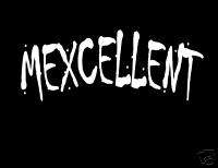Mexcellent T Shirt * Mexican, Latino funny shirt  