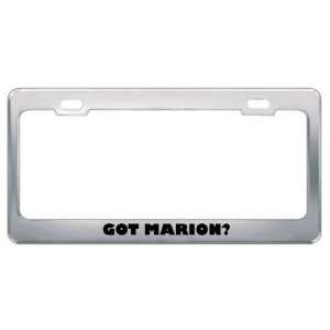  Got Marion? Boy Name Metal License Plate Frame Holder 
