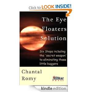 The Eye Floaters Solution Chantal Romy  Kindle Store