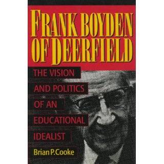 Frank Boyden of Deerfield The Vision and Politics of an Educational 