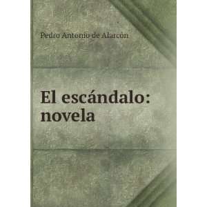  El escÃ¡ndalo novela Pedro Antonio de AlarcÃ³n 