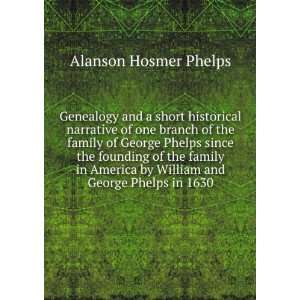   family of George Phelps since the founding of the family in America by