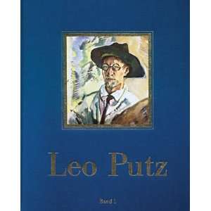 Leo Putz 1869 1940 Werksverzeichnis  Helmut Putz, Leo Putz 