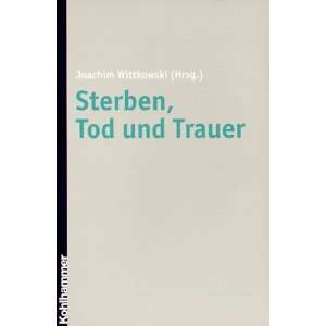 Sterben, Tod und Trauer  Joachim Wittkowski Bücher