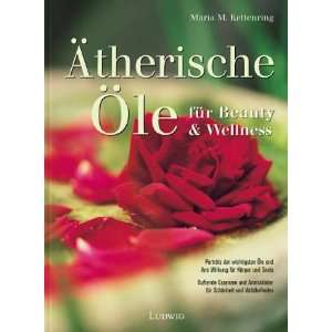 Ätherische Öle für Beauty & Wellness  Maria M 