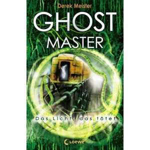 Ghostmaster Das Licht, das tötet  Derek Meister Bücher
