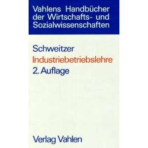 Industriebetriebslehre. Das Wirtschaften in Industrieunternehmungen 