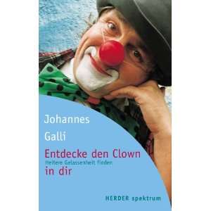 Entdecke den Clown in dir  Johannes Galli Bücher