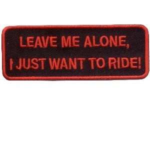 LEAVE ME ALONE TO RIDE Fun Embroidered Biker Vest Patch 