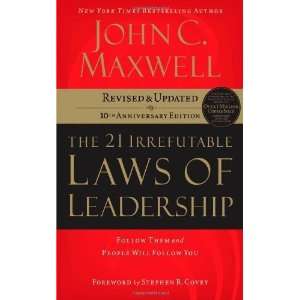  The 21 Irrefutable Laws of Leadership Follow Them and People 