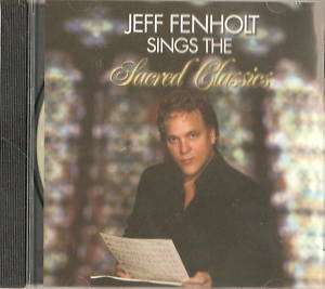 JEFF FENHOLT   Sings Sacred   Christian Music CCM Worship CD  