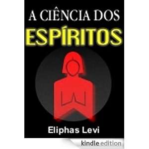 Ciencia dos Espiritos (Portuguese Edition) Levi Eliphas  