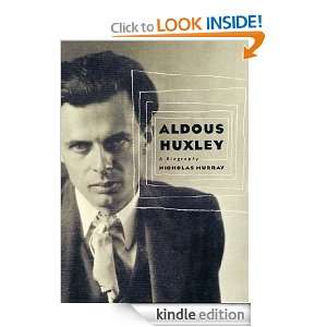 Aldous Huxley A Biography (Thomas Dunne Books) Nicholas Murray 