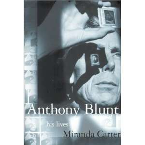  by Miranda Carter (Author)Anthony Blunt His Lives 