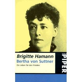 Bertha von Suttner. Ein Leben für den Frieden. by Brigitte Hamann 