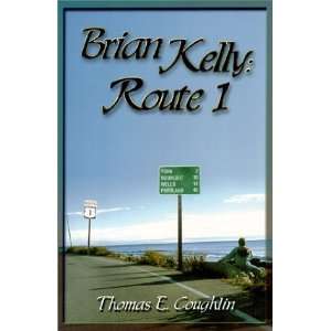  Brian Kelly Route 1 [Paperback] Thomas E. Coughlin 