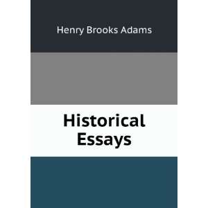  Historical Essays. Henry Brooks Adams Books