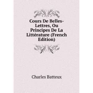   De La LittÃ©rature (French Edition) Charles Batteux Books