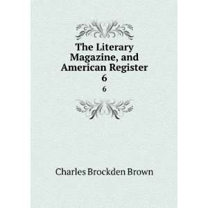   Magazine, and American Register. 6 Charles Brockden Brown Books