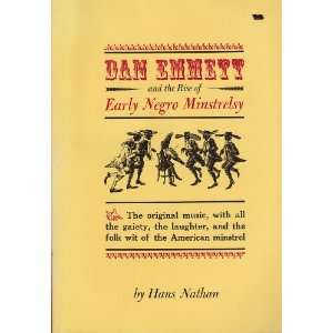  Dan Emmett and the Rise of Early Negro Minstrelsy Hans 