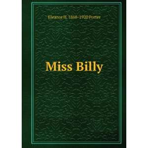 Miss Billy Eleanor H. 1868 1920 Porter Books