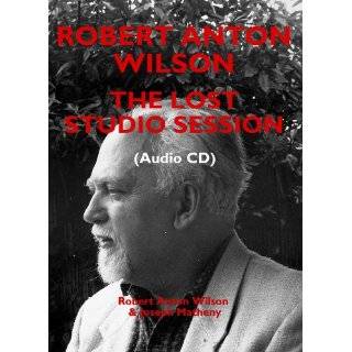 Robert Anton Wilson The Lost Studio Session by Robert Anton Wilson 