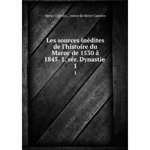   sÃ©r. Dynastie . 1 comte de Henry Castries Henry Castries  Books