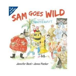  Sam Goes Wild Beck Jennifer;Packer J Books