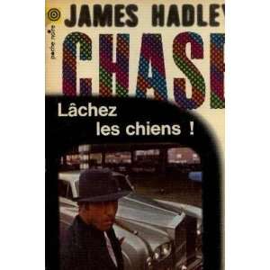  Lachez les chiens Chase James Hadley Books