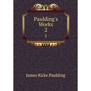   PauldingS Works John Bull and Brother Jonthan James Kirke Paulding