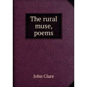 The rural muse, poems John Clare  Books