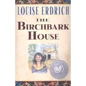    The Birchbark House [Paperback] Louise Erdrich (Author) Books