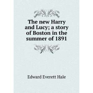   Lucy; a story of Boston in the summer of 1891 Edward Everett Hale