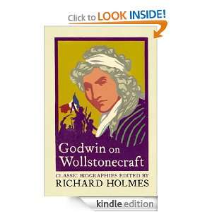 Godwin on Wollstonecraft The Life of Mary Wollstonecraft by William 