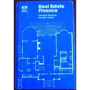    Real Estate Finance Michael R. Buchanan, Ronald D. Johnson Books