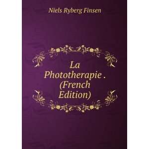    La Phototherapie . (French Edition) Niels Ryberg Finsen Books