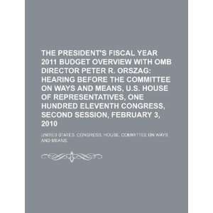 fiscal year 2011 budget overview with OMB director Peter R. Orszag 