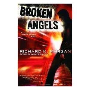  Broken Angels Publisher Del Rey Richard K. Morgan Books