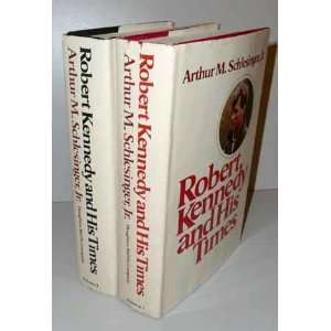   Robert Kennedy and His Times, Volumes 1 and 2 Arthur M Schlesinger Jr