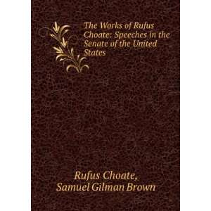  The Works of Rufus Choate Speeches in the Senate of the 