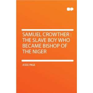  Samuel Crowther  the Slave Boy Who Became Bishop of the 