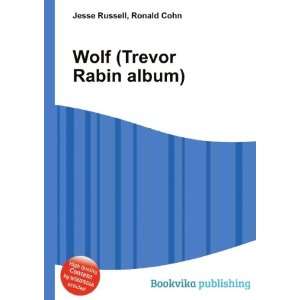 Wolf (Trevor Rabin album) Ronald Cohn Jesse Russell  