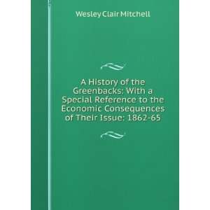  A History of the Greenbacks Mitchell Wesley Clair Books
